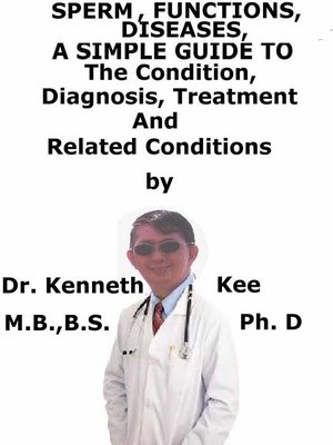 cover image of Sperm, Functions, Diseases, a Simple Guide to the Condition, Diagnosis, Treatment and Related Conditions